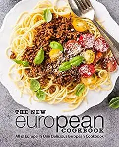 The New European Cookbook: All of Europe in One Delicious European Cookbook (2nd Edition)