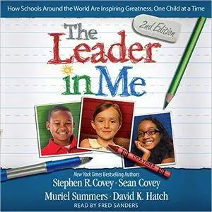 The Leader in Me: How Schools Around the World Are Inspiring Greatness, One Child at a Time [Audiobook]