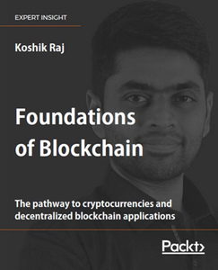 Foundations of Blockchain : The Pathway to Cryptocurrencies and Decentralized Blockchain Applications