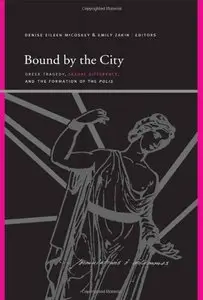 Bound by the City: Greek Tragedy, Sexual Difference, and the Formation of the Polis