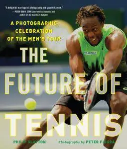 The Future of Tennis: A Photographic Celebration of the Men’s Tour