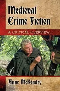 Medieval Crime Fiction: A Critical Overview