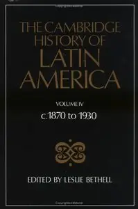 The Cambridge History of Latin America, Vol. 4