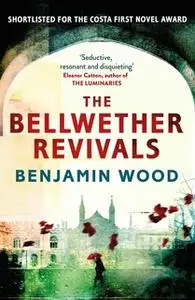 «The Bellwether Revivals» by Benjamin Wood