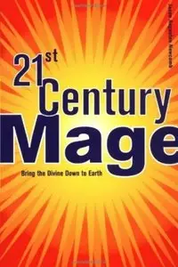 21st Century Mage: Bring the Divine Down to Earth [Repost]