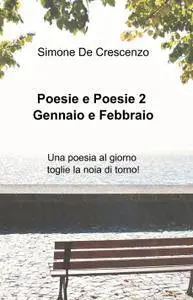 Poesie e Poesie 2 – Una poesia al giorno toglie la noia di torno