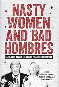 Nasty Women and Bad Hombres: Gender and Race in the 2016 US Presidential Election