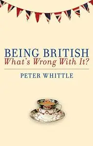 Being British: What's Wrong with It?