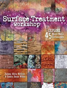Interweave Press Surface Treatment Workshop: Explore 45 Mixed-Media Techniques