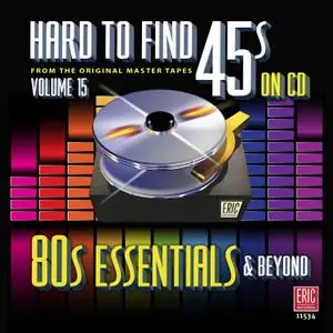 VA - Hard To Find 45s On CD, Volume 15: 80s Essentials & Beyond (2016)