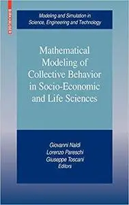 Mathematical Modeling of Collective Behavior in Socio-Economic and Life Sciences