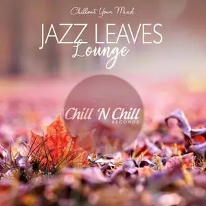 VA - Jazz Leaves Lounge (Chillout Your Mind) (2019)