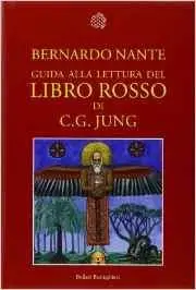 Bernardo Nante - Guida alla lettura del «Libro rosso» di C. G. Jung