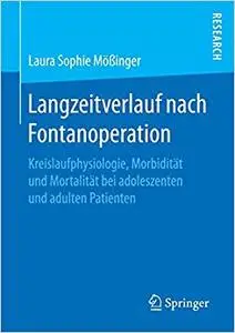 Langzeitverlauf nach Fontanoperation: Kreislaufphysiologie, Morbidität und Mortalität bei adoleszenten und adulten Patienten