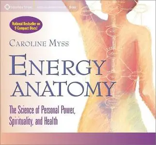 Energy Anatomy: The Science of Personal Power, Spirituality, and Health [Audiobook]