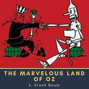 «The Marvelous Land of Oz» by L. Frank Baum