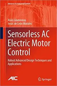 Sensorless AC Electric Motor Control: Robust Advanced Design Techniques and Applications (Repost)