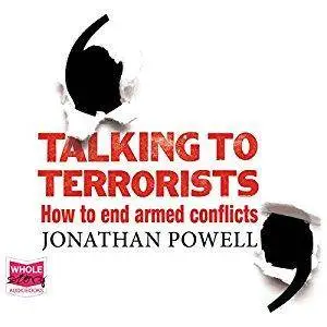 Talking to Terrorists: How to End Armed Conflicts [Audiobook]
