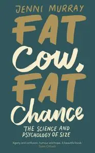 Fat Cow, Fat Chance: The science and psychology of size