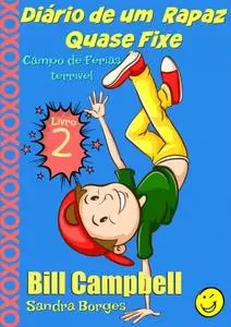«Diário de um Rapaz Quase Fixe Livro 2 Campo de Férias terrível» by Bill Campbell