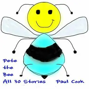 «Pete the Bee: All 30 Stories» by Paul Cook