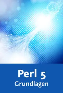  Perl 5 – Grundlagen Installation, Sprach- und Syntax-Elemente, Datenzugriff
