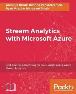 Stream Analytics with Microsoft Azure: Real-time data processing for quick insights using Azure Stream Analytics