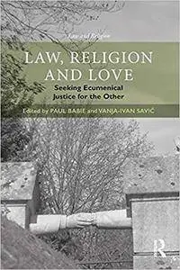 Law, Religion and Love: Seeking Ecumenical Justice for the Other