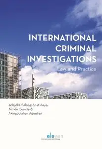 International Criminal Investigations: Law and Practice