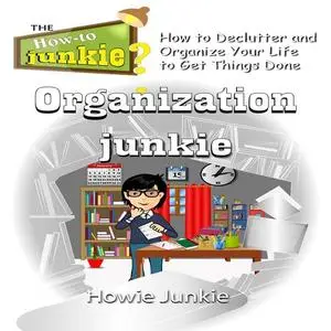 «Organization Junkie» by Howie Junkie