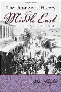 Urban Social History of the Middle East 1750-1950