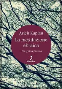 Aryeh Kaplan - La meditazione ebraica