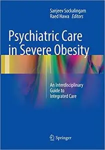 Psychiatric Care in Severe Obesity: An Interdisciplinary Guide to Integrated Care (Repost)