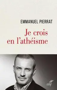 Emmanuel Pierrat, "Je crois en l'athéisme"