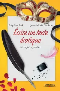 Faly Stachak, Jean-Marie Gachon, Luc Kern, "Ecrire un texte érotique et se faire publier"