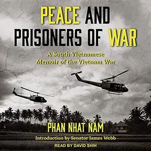 Peace and Prisoners of War: A South Vietnamese Memoir of the Vietnam War [Audiobook] (Repost)