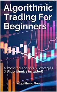 Algorithmic Trading For Beginners: Automated Analysis & Strategies