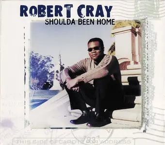 The Robert Cray Band - Shoulda Been Home (2001)