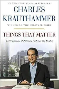 Things That Matter: Three Decades of Passions, Pastimes and Politics [Deckled Edge]