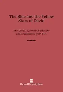 The Blue and the Yellow Stars of David: The Zionist Leadership in Palestine and the Holocaust, 1939-1945