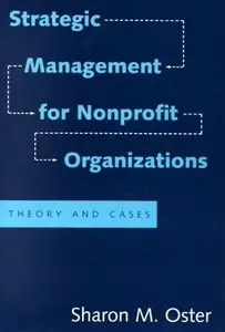 Strategic Management for Nonprofit Organizations: Theory and Cases (repost)