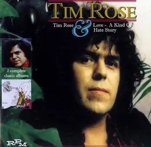 Tim Rose - Tim Rose & Love, A Kind Of Hate Story (1970-1972) [Reissue 1999]