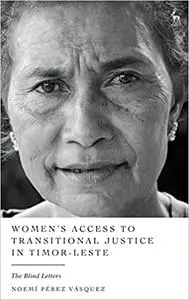 Women’s Access to Transitional Justice in Timor-Leste: The Blind Letters