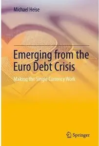 Emerging from the Euro Debt Crisis: Making the Single Currency Work [Repost]