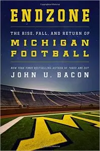 Endzone: The Rise, Fall, and Return of Michigan Football (Repost)
