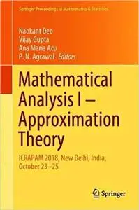 Mathematical Analysis I: Approximation Theory: ICRAPAM 2018, New Delhi, India, October 23–25