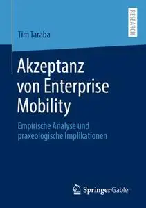 Akzeptanz von Enterprise Mobility: Empirische Analyse und praxeologische Implikationen