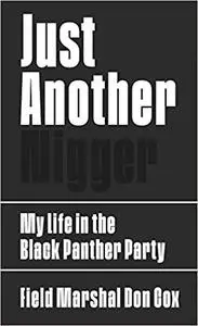 Just Another Nigger: My Life in the Black Panther Party