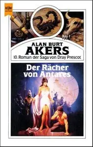 Alan Burt Akers - Dray Prescot Saga 10 - Der Rächer von Antares