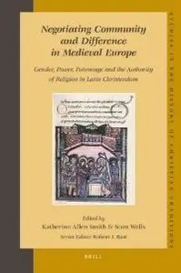 Negotiating Community and Difference in Medieval Europe: Gender, Power, Patronage and the Authority of Religion... (repost)